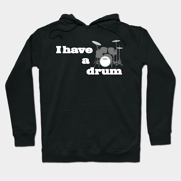 I have a drum Hoodie by wamtees